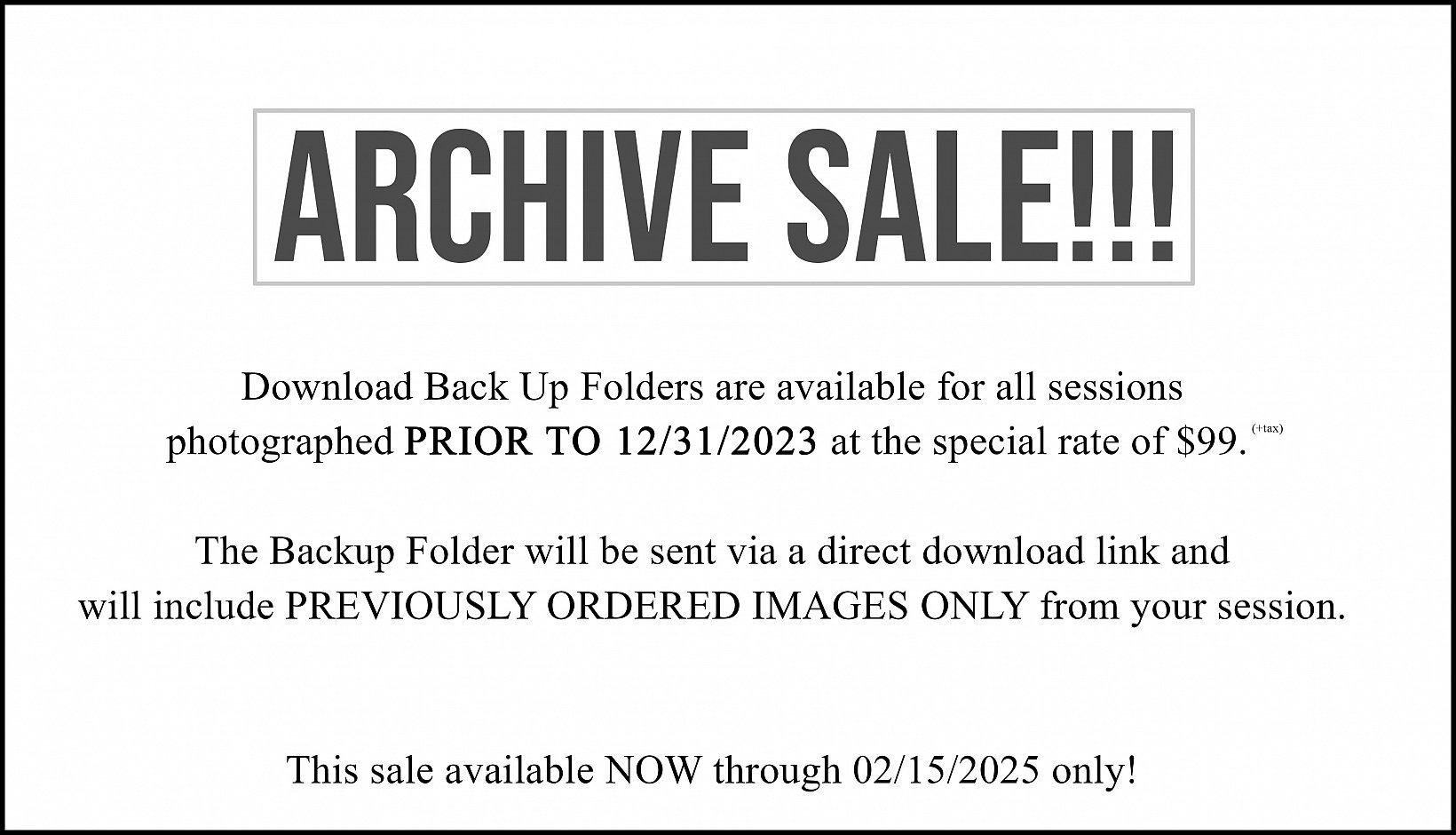 DIGITAL DOWNLOAD ARCHIVE SALE - PORTRAIT SESSIONS completed prior to 12/31/2023 | ARCHSALE25_shp.jpg